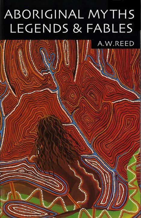 A W Reed: Aboriginal Myths, Legends &amp; Fables, Buch