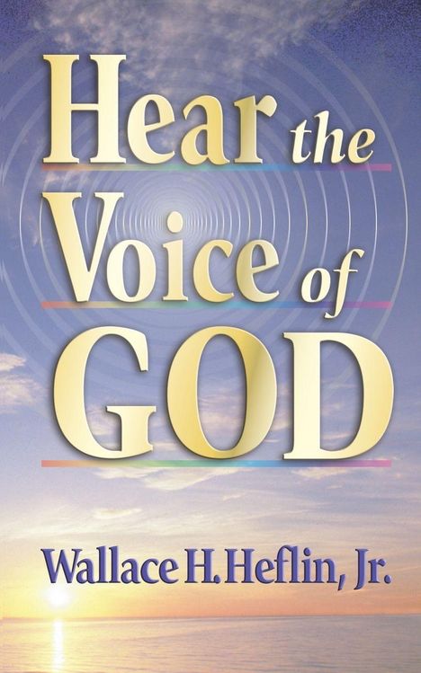 Wallace H Heflin: Hear the Voice of God, Buch