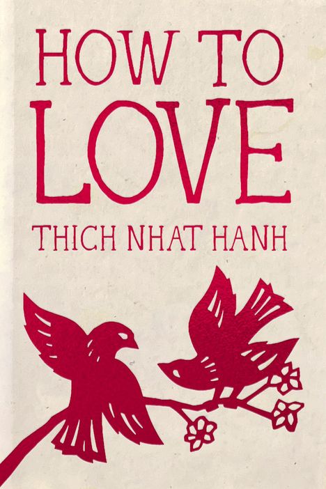 Thich Nhat Hanh: How to Love, Buch