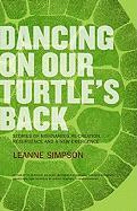 Leanne Simpson: Dancing on Our Turtle's Back: Stories of Nishnaabeg Re-Creation, Resurgence, and a New Emergence, Buch
