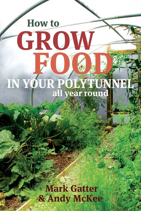 Mark Gatter: How to Grow Food in Your Polytunnel, Buch