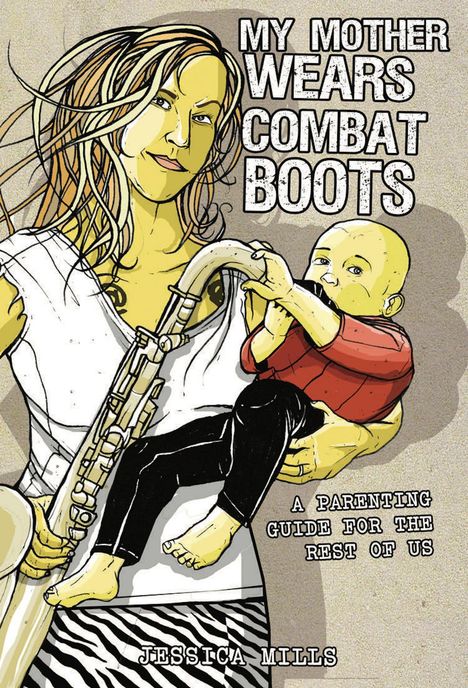 Jessica Mills: My Mother Wears Combat Boots, Buch
