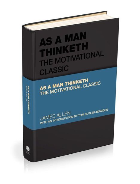 „AS A MAN THINKETH: THE MOTIVATIONAL CLASSIC“ von James Allen. Einführung von Tom Butler-Bowdon. Schwarzes Cover.