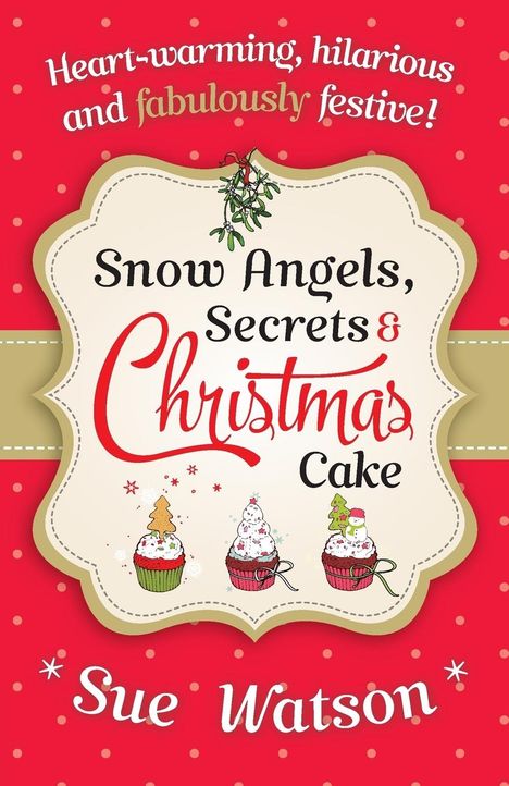 Sue Watson: Snow Angels, Secrets and Christmas Cake, Buch