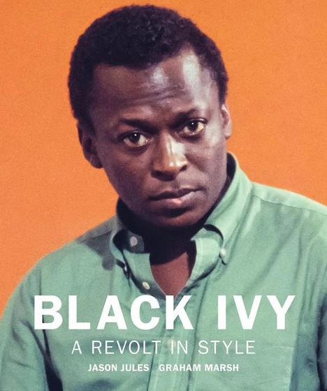 Jason Jules: Black Ivy: A Revolt in Style, Buch