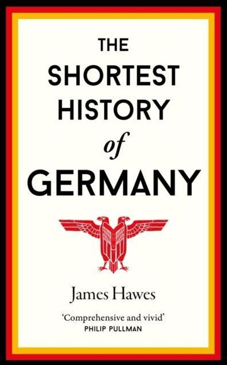 James Hawes: The Shortest History of Germany, Buch