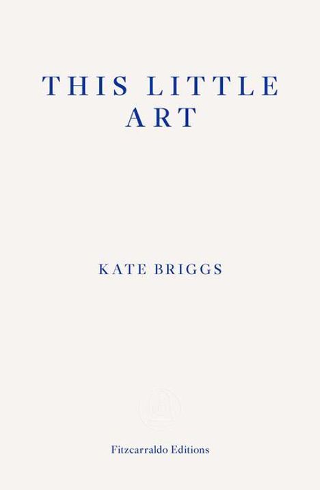 Kate Briggs: This Little Art, Buch