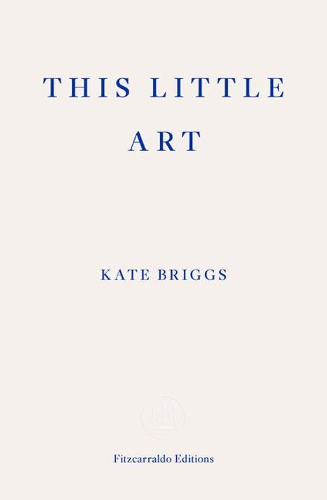 Kate Briggs: This Little Art, Buch