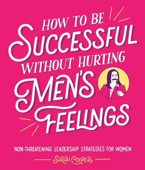 Sarah Cooper: How to Be Successful Without Hurting Men's Feelings, Buch