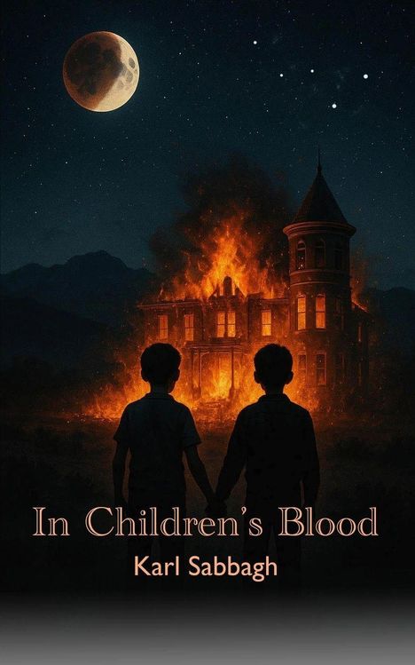 „In Children's Blood“ und „Karl Sabbagh“. Zwei Kinder vor einem brennenden Haus unter einem Vollmond.