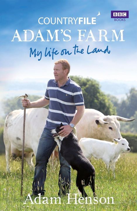 "Countryfile. Adam's Farm. My life on the land. Adam Henson." Ein Mann mit Hund und Kühen auf einer Wiese.