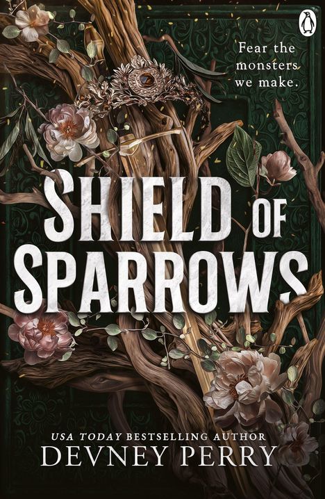 „Fear the monsters we make.“ „SHIELD OF SPARROWS“ von Devney Perry. Illustration mit Blumen und Zweigen auf dunklem Hintergrund.