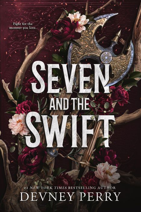 „Fight for the monster you love.“ Große Schrift: „SEVEN AND THE SWIFT“. Über dekorativem Hintergrund mit Blumen und Äxten.