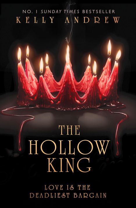 Texte: "NO. 1 SUNDAY TIMES BESTSELLER KELLY ANDREW THE HOLLOW KING LOVE IS THE DEADLIEST BARGAIN." Darstellung von roten, fließenden Kerzen in Kronenform.