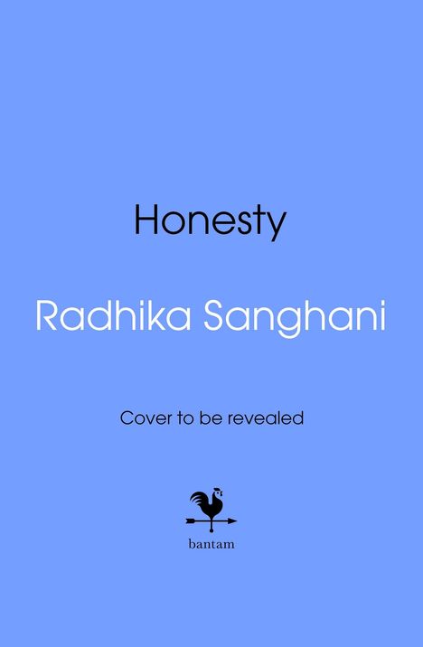 "Honesty" oben, "Radhika Sanghani" darunter. "Cover to be revealed" unten. Illustration mit Hahn und "bantam" darunter.