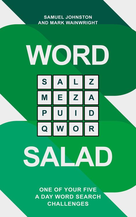 Text: "WORD SALAD. SALZ MEZA PUID QWOR. ONE OF YOUR FIVE A DAY WORD SEARCH CHALLENGES." Grüntöne und geometrische Formen.