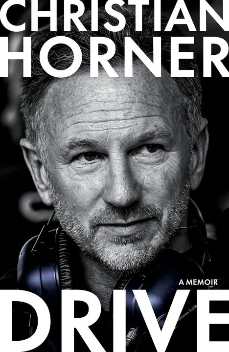 Text: "CHRISTIAN HORNER, DRIVE, A MEMOIR". Schwarz-weißes Porträt eines Mannes mit Kopfhörern.