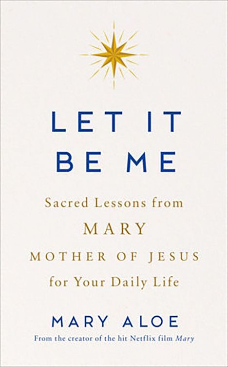 „Let It Be Me“ in Blau, darüber eine goldene Sternillustration. Text darunter über Maria, Mutter Jesu, und Autorin Mary Aloe.