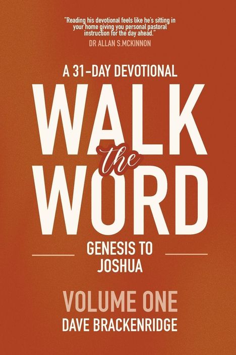 "Walk the Word: A 31-Day Devotional, Genesis to Joshua, Volume One, Dave Brackenridge." Auf orangem Hintergrund.