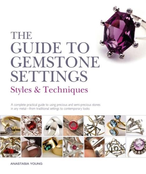 Anastasia Young: The Guide to Gemstone Settings, Buch