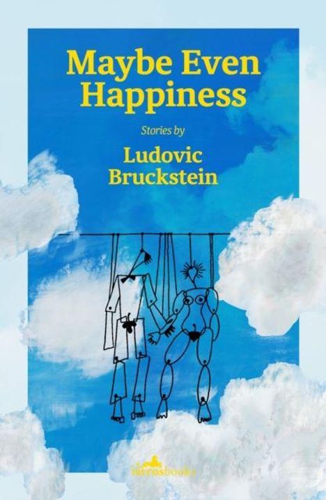Text: "Maybe Even Happiness, Stories by Ludovic Bruckstein". Illustration: Zwei stilisierte Figuren tanzen, umgeben von Wolken.