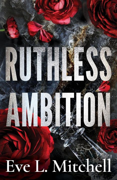 "Ruthless Ambition" und "Eve L. Mitchell" in großen Buchstaben, umgeben von roten Rosen auf dunklem Hintergrund.