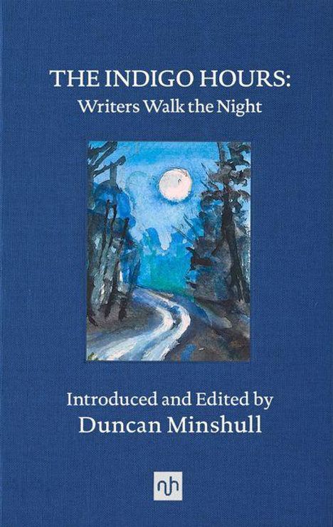 "THE INDIGO HOURS: Writers Walk the Night. Introduced and Edited by Duncan Minshull." Illustration: Nachtlandschaft mit Mond.
