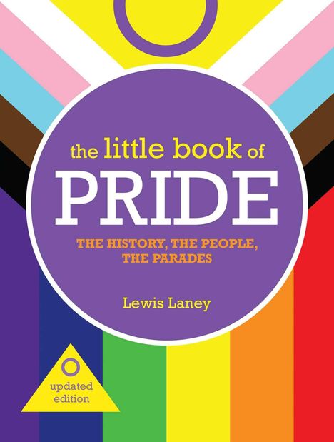 „the little book of PRIDE“, „THE HISTORY, THE PEOPLE, THE PARADES“, „Lewis Laney“, Regenbogenfarben Hintergrund.