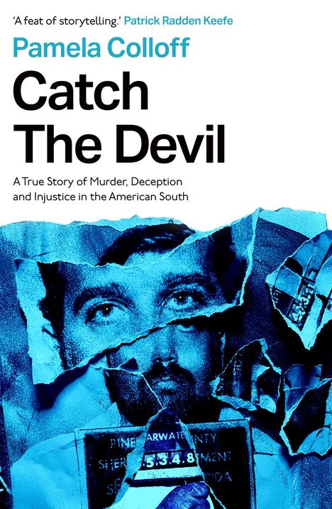 Text: "Pamela Colloff. Catch The Devil. A True Story of Murder, Deception and Injustice in the American South." Collagiertes Gesicht in Blau.