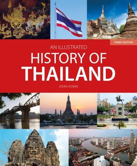 Text: "An Illustrated History of Thailand", "Third Edition", "John Hoskin". Über und unter den Texten sind Bilder thailändischer Kultur und Landschaften, darunter Tempel, Flaggen und Skylines.