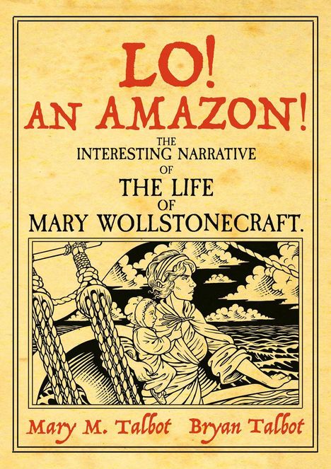 "LO! AN AMAZON! The Interesting Narrative of the Life of Mary Wollstonecraft." Illustration: Frau mit Kind auf einem Schiff.