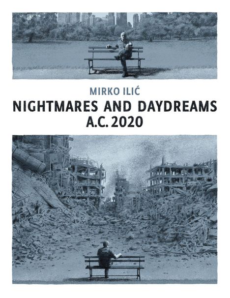 "Mirko Ilić: Nightmares and Daydreams A.C. 2020." Oben: Person auf Bank mit Stadt im Hintergrund. Unten: Ruinenlandschaft.