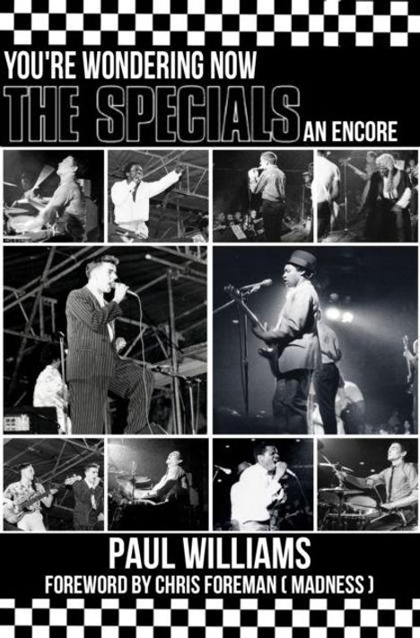 "YOU'RE WONDERING NOW THE SPECIALS AN ENCORE" steht oben. Unten "PAUL WILLIAMS" und "FOREWORD BY CHRIS FOREMAN (MADNESS)". Schwarz-weiße Fotos einer Band auf der Bühne.