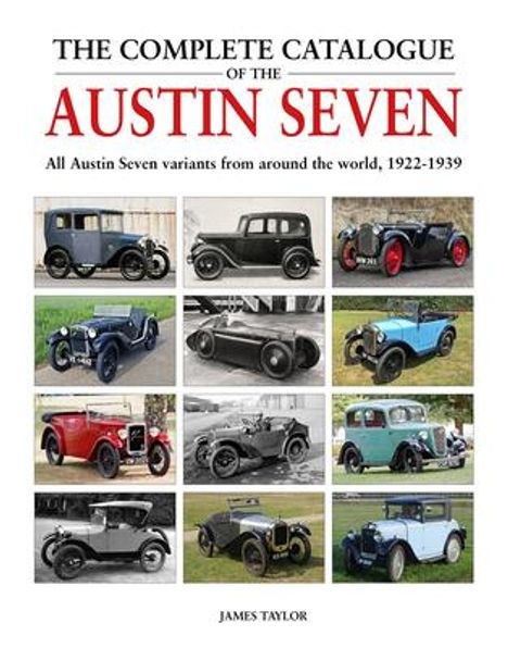 James Taylor (geb. 1966): The Complete Catalogue of the Austin Seven, Buch