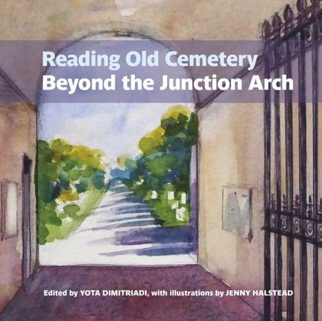 „Reading Old Cemetery Beyond the Junction Arch.“ Bearbeitet von Yota Dimitriadi, Illustrationen von Jenny Halstead. Illustration eines Torbogens mit Bäumen im Hintergrund.
