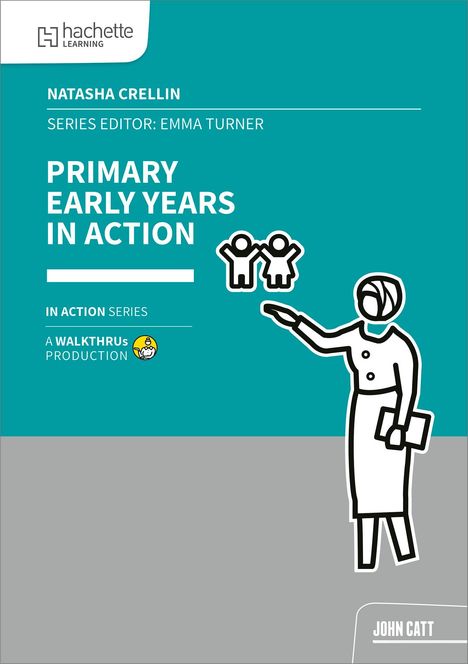 Text: "Primary Early Years in Action", "In Action Series", "A Walkthrus Production", "John Catt". Illustration: Lehrerin zeigt.