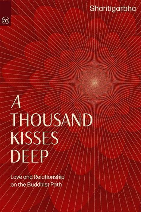 „A Thousand Kisses Deep: Love and Relationship on the Buddhist Path“ von Shantigarbha. Rote, geblümte, strahlenförmige Illustration.