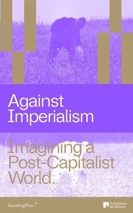 „Against Imperialism: Imagining a Post-Capitalist World“. Illustration mit lila und goldenen Farbtönen, Silhouette einer Person.