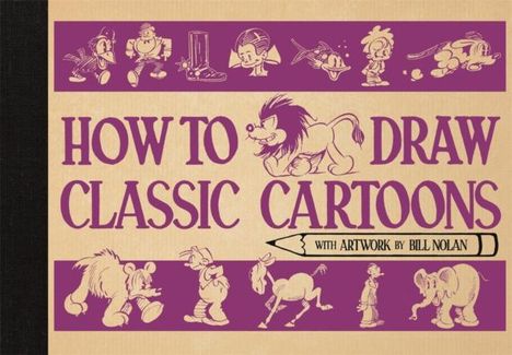 Bill Nolan: How To Draw Classic Cartoons, Buch