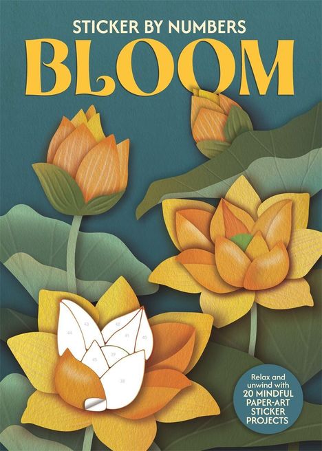 Text: "STICKER BY NUMBERS BLOOM. Relax and unwind with 20 mindful paper-art sticker projects." Illustration von Blumen.
