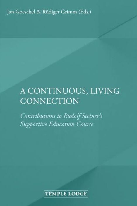 Auf grünem Hintergrund steht: "A Continuous, Living Connection. Contributions to Rudolf Steiner’s Supportive Education Course".