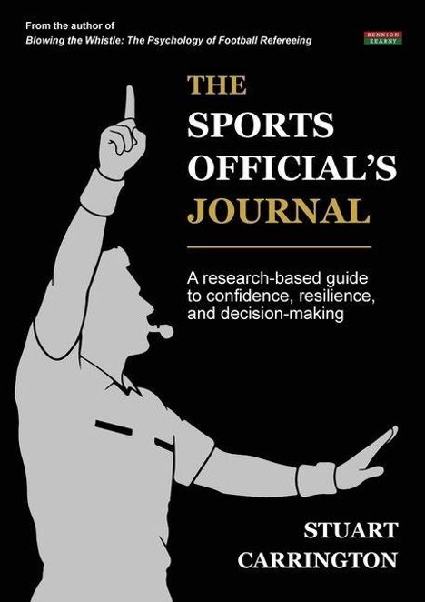 "THE SPORTS OFFICIAL’S JOURNAL. A research-based guide to confidence, resilience, and decision-making. STUART CARRINGTON." Silhouette eines Schiedsrichters mit ausgestrecktem Arm.