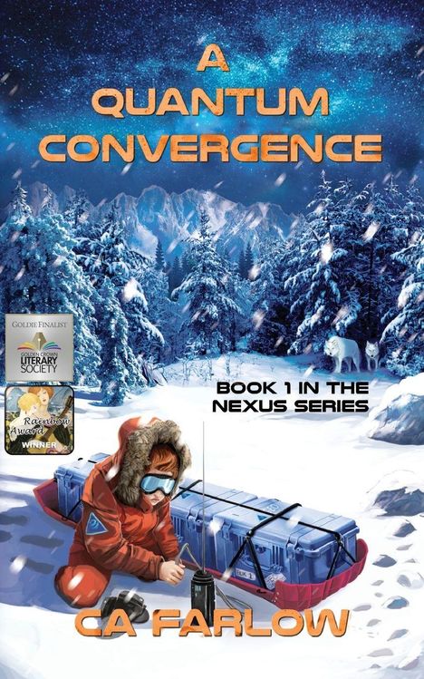 Text: A Quantum Convergence, Book 1 in the Nexus Series, CA Farlow. Verschneite Landschaft, Person im Schneeanzug zieht einen Schlitten.