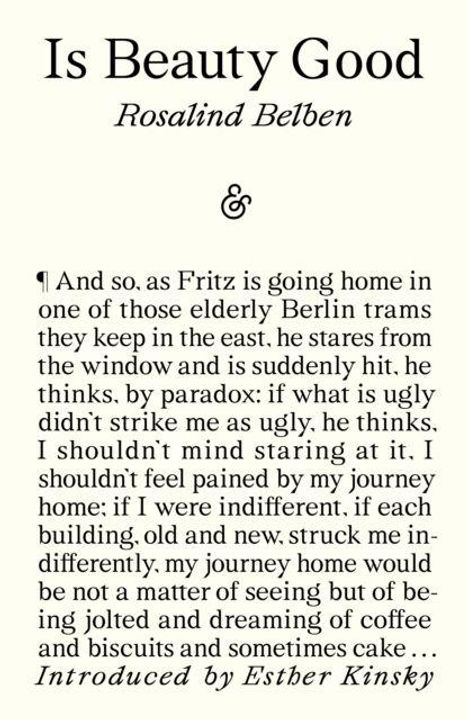 "Is Beauty Good" von Rosalind Belben. Text über Fritz in Berliner Tram, Gedanken über Hässliches und Heimweg. Einleitung von Esther Kinsky.