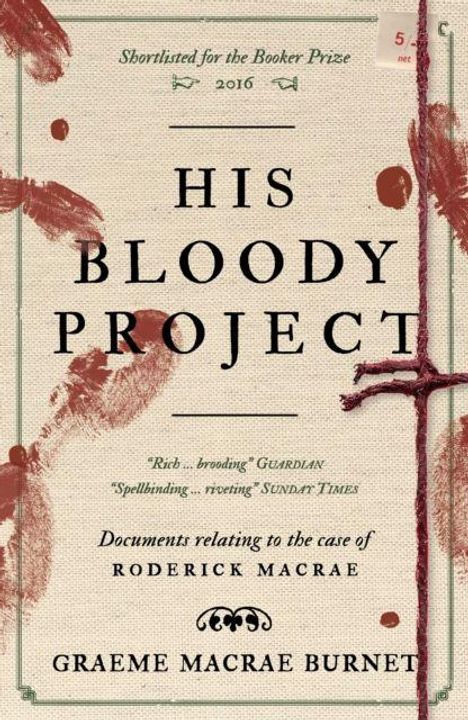 „His Bloody Project“, nominiert für Booker Prize 2016. Blutflecken-Akzente, Texturen suggerieren ein geheimnisvolles Thema.