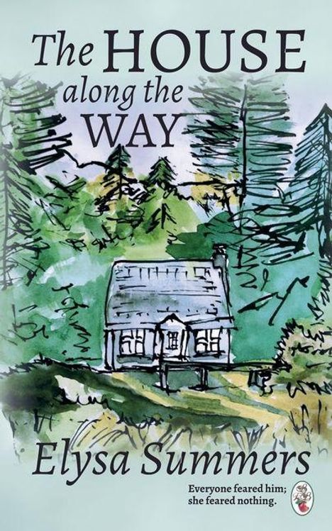 "The HOUSE along the WAY" von Elysa Summers. "Everyone feared him; she feared nothing." Aquarell eines Hauses im Wald.