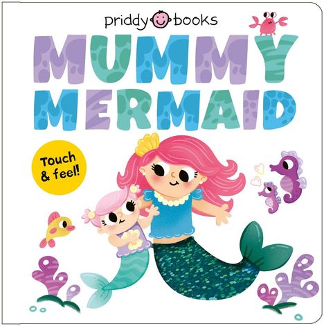„MUMMY MERMAID“, „Touch & feel“. Illustration: Zwei Meerjungfrauen, bunte Fische und Seepferdchen, fröhliche Farben.