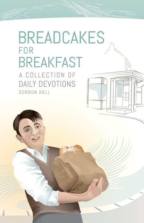 Gordon David Kell: Bread Cakes For Breakfast, Buch