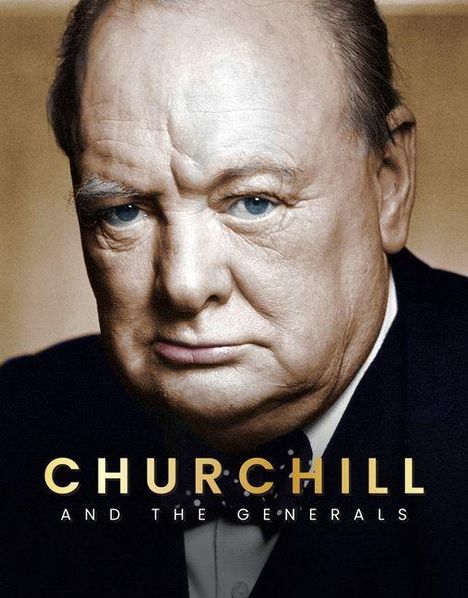 Text: "CHURCHILL AND THE GENERALS". Nahaufnahme eines älteren Mannes in Anzug und Krawatte.