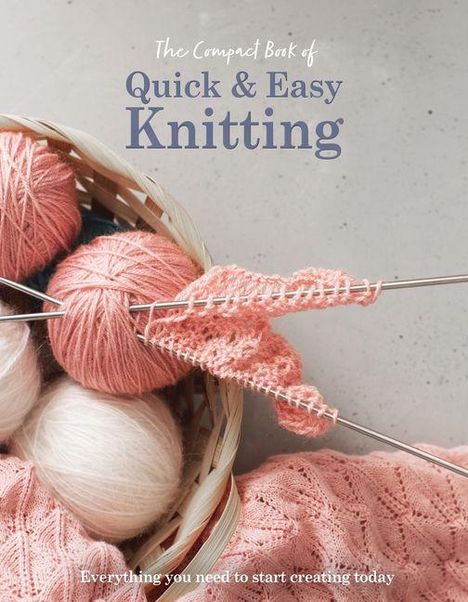 "The Compact Book of Quick & Easy Knitting" zeigt rosa Garnknäuel und Stricknadeln in einem Korb.